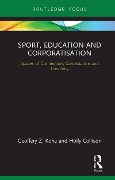 Cover-Bild zum Titel 'Sport, Education and Corporatisation' von 'Geoffery Z. Kohe, Holly Collison'