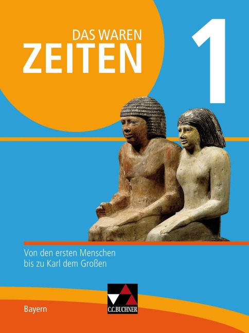 Das waren Zeiten 1 Schülerband Neue Ausgabe Gymnasium Bayern - Mona Kilau, Josef Koller, Susanne Mortensen, Miriam Sénécheau, Rainer Bach