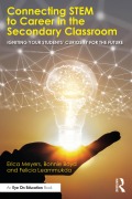 Cover-Bild zum Titel 'Connecting STEM to Career in the Secondary Classroom' von 'Erica Meyers, Bonnie Boyd, Felicia Leammukda'