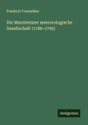 Cover-Bild zum Titel 'Die Mannheimer meteorologische Gesellschaft (1780-1795)' von 'Friedrich Traumüller'