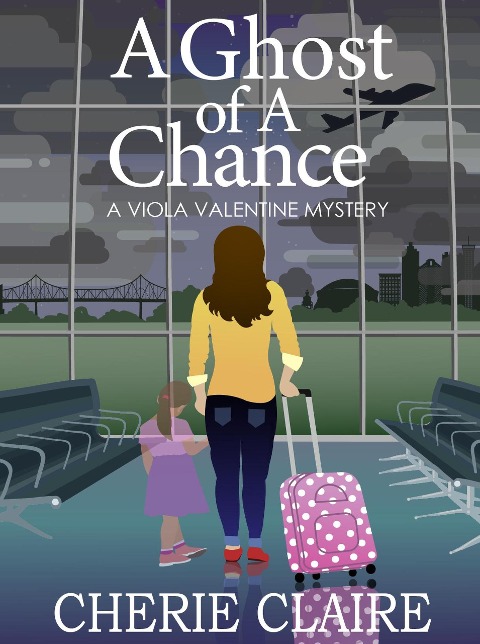 A Ghost of a Chance (Viola Valentine Mystery, #1) - Cherie Claire
