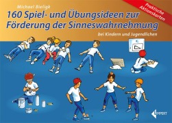 Cover-Bild zum Titel '160 Spiel- und Übungsideen zur Förderung der Sinneswahrnehmung bei Kindern und Jugendlichen' von 'Michael Bieligk'