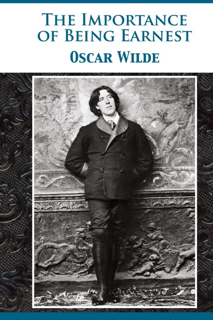 The Importance of Being Earnest - Oscar Wilde