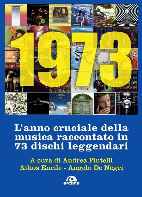 1973. L'anno cruciale della musica. Raccontato in 73 dischi leggendari - 