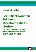 Cover-Bild zum Titel 'Der Patient zwischen Reformen, Wirtschaftlichkeit & Lifestyle' von 'Jörg-Guido Müller'