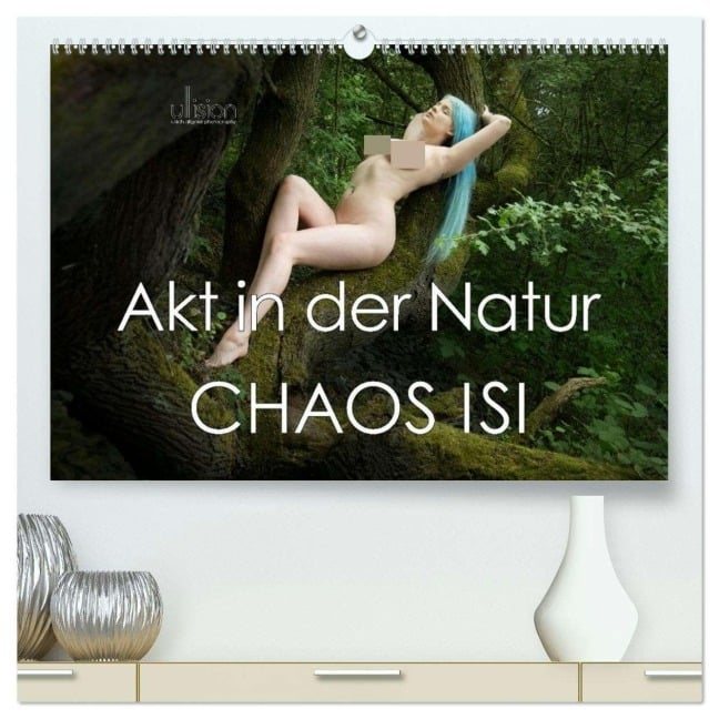 Akt in der Natur - Chaos Isi (hochwertiger Premium Wandkalender 2026 DIN A2 quer), Kunstdruck in Hochglanz - Ulrich Allgaier