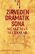 Cover-Bild zum Titel 'Zirveden Dramatik Sona Müslüman Sultanlar' von 'Mehmet Azimli'