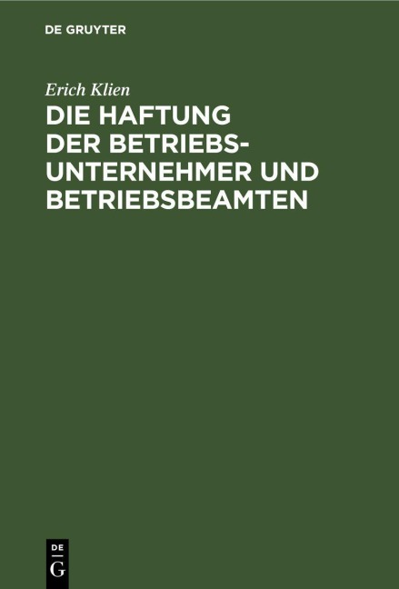 Die Haftung der Betriebsunternehmer und Betriebsbeamten - Erich Klien