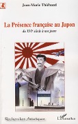 Cover-Bild zum Titel 'La Présence française au Japon' von 'Jean-Marie Thiébaud'