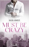 Cover-Bild zum Titel 'Must be Crazy' von 'Kajsa Arnold'