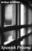 Cover-Bild zum Titel 'Spanish Prisons' von 'Arthur Griffiths'