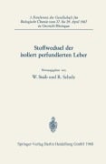 Cover-Bild zum Titel 'Stoffwechsel der isoliert perfundierten Leber' von 'R. Scholz, W. Staib'