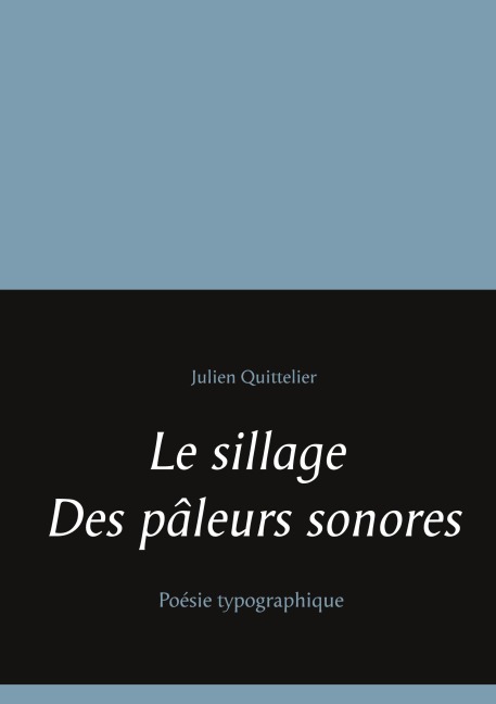 Le sillage des pâleurs sonores - Julien Quittelier