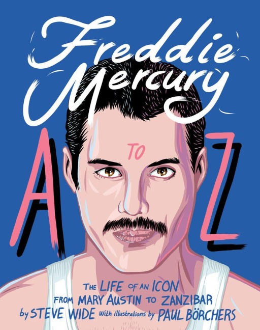Freddie Mercury A to Z - Steve Wide