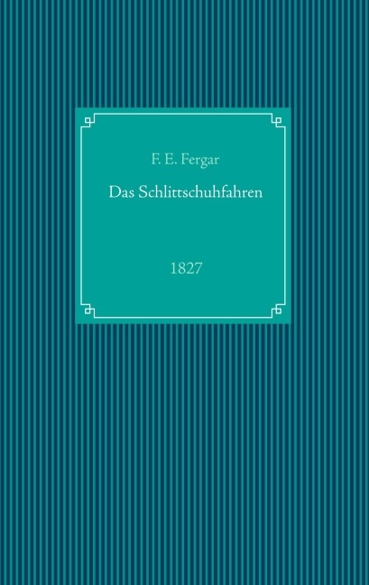 Das Schlittschuhfahren - F. E. Fergar