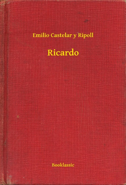 Ricardo - Emilio Castelar Y Ripoll