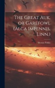 Cover-Bild zum Titel 'The Great auk, or Garefowl (Alca Impennis, Linn.)' von 'Parkin Thomas'
