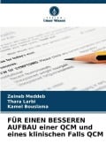 Cover-Bild zum Titel 'FÜR EINEN BESSEREN AUFBAU einer QCM und eines klinischen Falls QCM' von 'Zeineb Meddeb, Thara Larbi, Kamel Bouslama'