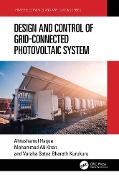 Cover-Bild zum Titel 'Design and Control of Grid-Connected Photovoltaic System' von 'Ahteshamul Haque, Mohammed Ali Khan, V S Kurukuru'