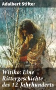 Cover-Bild zum Titel 'Witiko: Eine Rittergeschichte des 12. Jahrhunderts' von 'Adalbert Stifter'