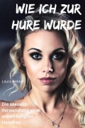 Cover-Bild zum Titel 'Wie ich zur Hure wurde' von 'Laura Bekker'