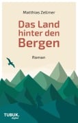 Cover-Bild zum Titel 'Das Land hinter den Bergen' von 'Matthias Zellmer'