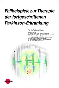 Fallbeispiele zur Therapie der fortgeschrittenen Parkinson-Erkrankung - Wolfgang Jost