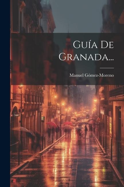 Guía De Granada... - Manuel Gómez-Moreno