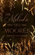 Cover-Bild zum Titel 'Die Melodie des Moores' von 'Simone Pohlmann'