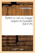 Cover-Bild zum Titel 'Épîtres En Vers, Au Langage Vulgaire de Grenoble' von 'François Blanc'