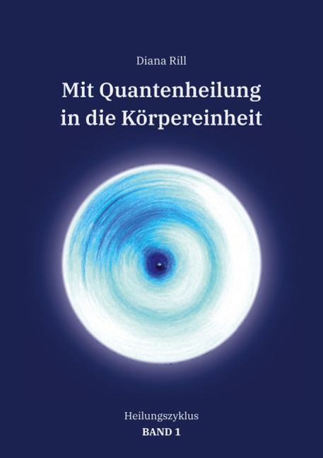Mit Quantenheilung in die Körpereinheit - Diana Rill