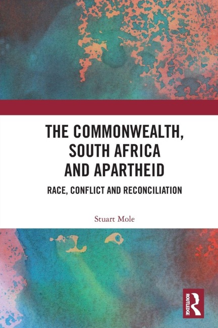 The Commonwealth, South Africa and Apartheid - Stuart Mole