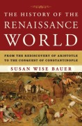 Cover-Bild zum Titel 'The History of the Renaissance World' von 'Susan Wise Bauer'
