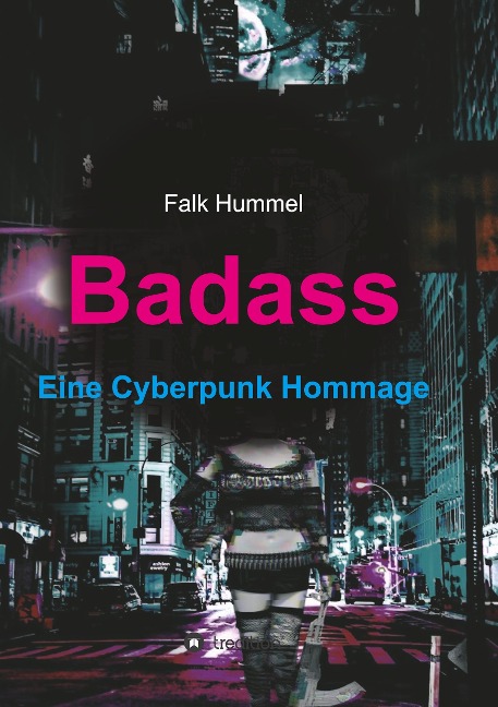 Badass: Eine Cyberpunk Hommage - Falk Hummel