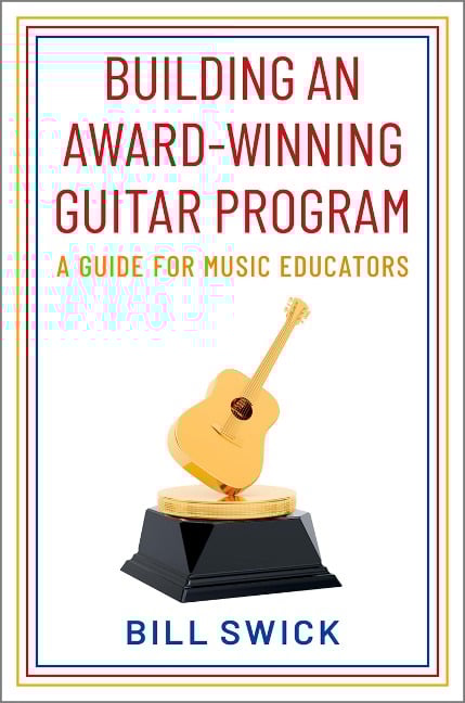 Building an Award-Winning Guitar Program - Bill Swick