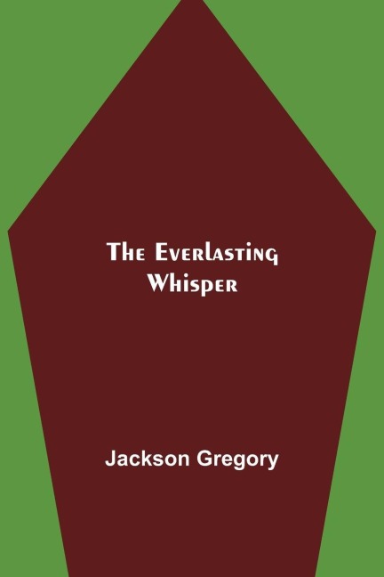 The Everlasting Whisper - Jackson Gregory