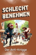 Cover-Bild zum Titel 'Schlecht benehmen' von 'Isabella Schneider'