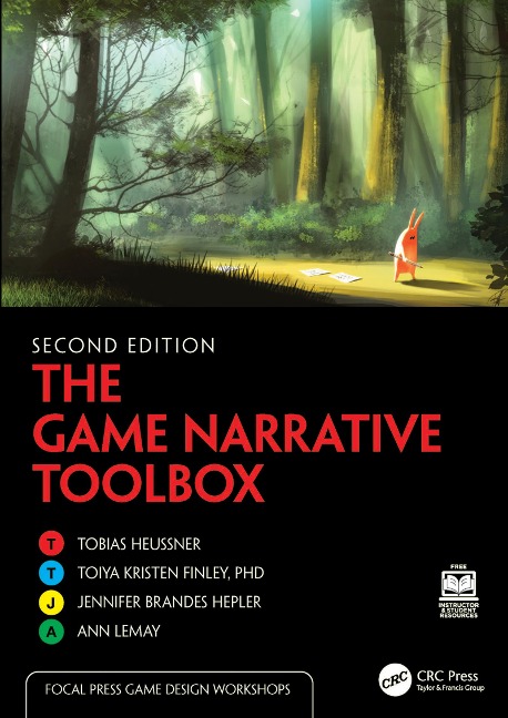 The Game Narrative Toolbox - Tobias Heussner, Ann Lemay, Jennifer Brandes Hepler, Toiya Kristen Finley