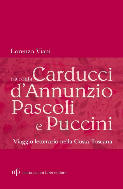 Lorenzo Viani racconta Carducci, D'Annunzio, Pascoli e Puccini. Viaggio letterario nella costa toscana - Lorenzo Viani