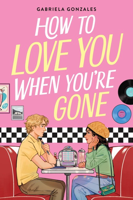 How to Love You When You're Gone - Gabriela Gonzales