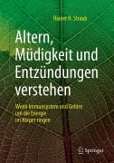 Cover-Bild zum Titel 'Altern, Müdigkeit und Entzündungen verstehen' von 'Rainer H. Straub'