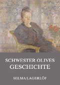 Schwester Olives Geschichte - Selma Lagerlöf