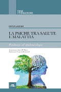 Cover-Bild zum Titel 'La psiche tra salute e malattia. Evidenze ed epidemiologia' von 'David Lazzari'