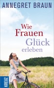 Cover-Bild zum Titel 'Wie Frauen Glück erleben' von 'Annegret Braun'