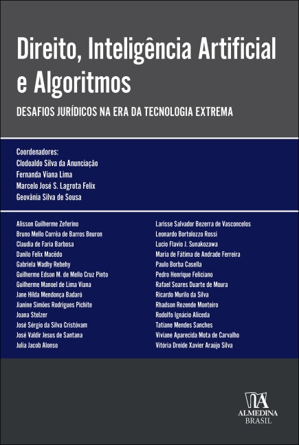 Direito, inteligência artificial e algoritmos - Clodoaldo Silva da Anunciação, Fernanda Viana Lima, Marcelo José S. Lagrota Felix, Geovânia Silva de Sousa