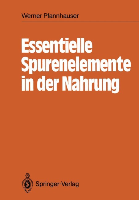 Essentielle Spurenelemente in der Nahrung - Werner Pfannhauser