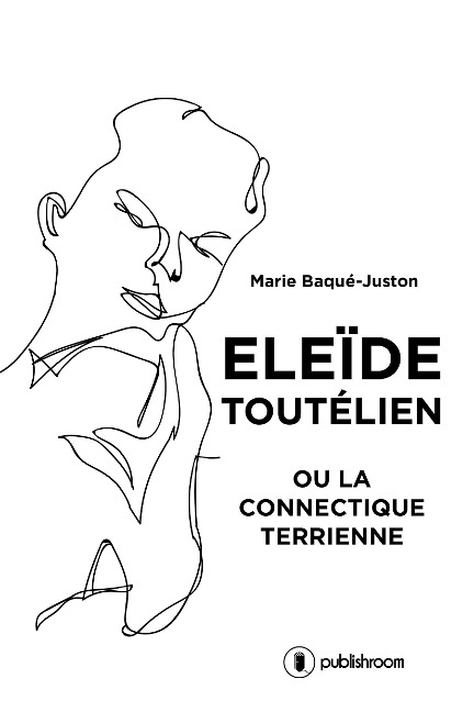 Eleïde Toutélien - Marie Baqué-Juston