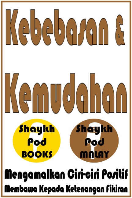Kebebasan & Kemudahan - ShaykhPod Malay