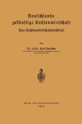 Cover-Bild zum Titel 'Deutschlands zukünftige Kohlenwirtschaft' von 'Karl Brabbé'