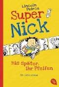 Super Nick - Bis später, ihr Pfeifen! - Lincoln Peirce
